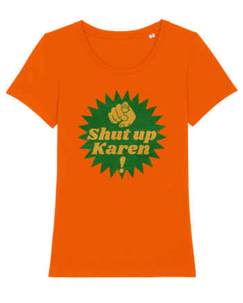 Shut Up Karen Meme Bright Orange
