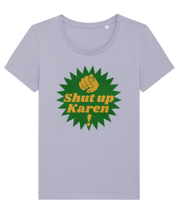 Shut Up Karen Meme Lavender