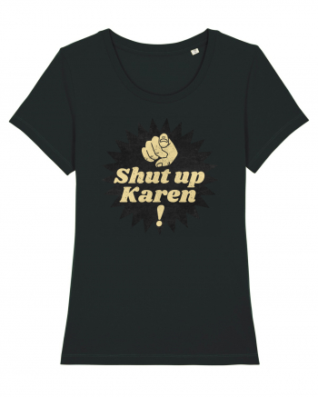 Shut Up Karen Meme Black
