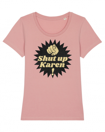 Shut Up Karen Meme Canyon Pink