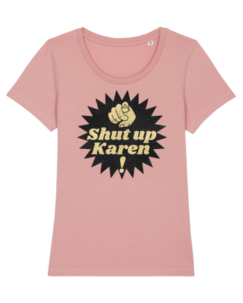 Shut Up Karen Meme Canyon Pink