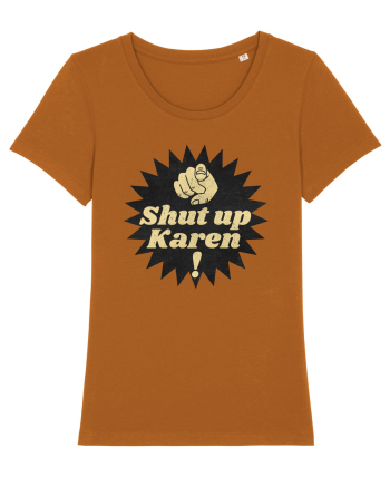 Shut Up Karen Meme Roasted Orange