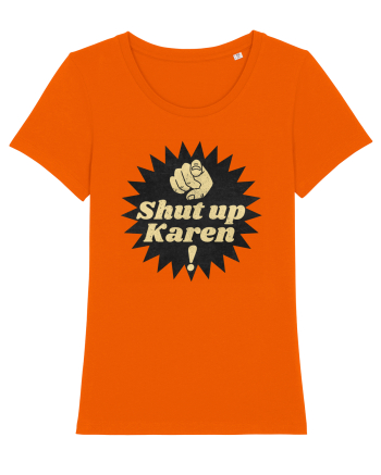 Shut Up Karen Meme Bright Orange