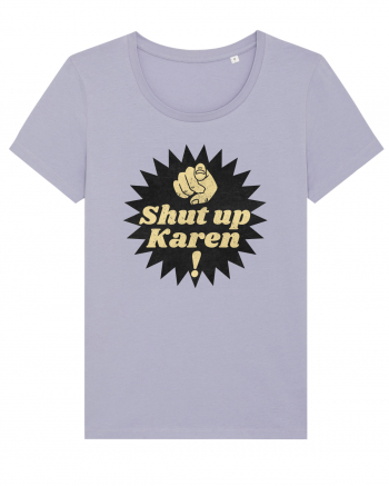 Shut Up Karen Meme Lavender