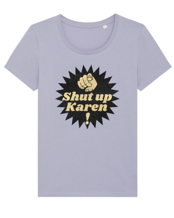 Shut Up Karen Meme Lavender