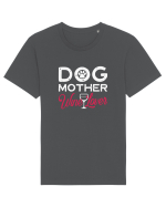 Dog Mother Wine Lover Tricou mânecă scurtă Unisex Rocker