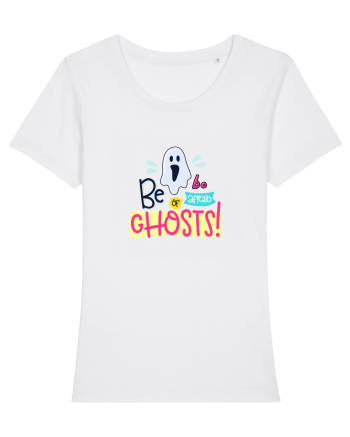 Be Afraid of Ghosts White