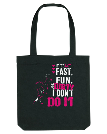 If its not fast fun dirty Black