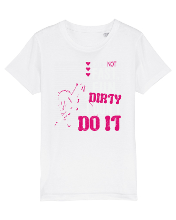 If its not fast fun dirty White