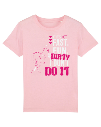 If its not fast fun dirty Cotton Pink