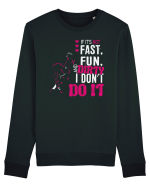 If its not fast fun dirty Bluză mânecă lungă Unisex Rise