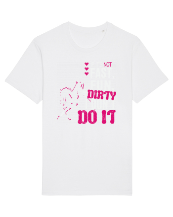 If its not fast fun dirty White