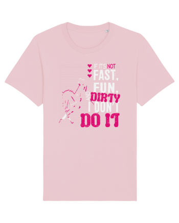 If its not fast fun dirty Cotton Pink