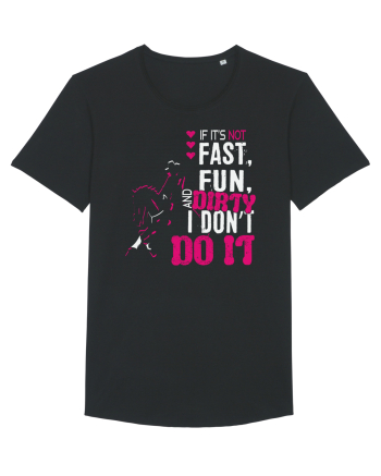 If its not fast fun dirty Black
