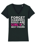 Forget Diamonds Dogs are Girls best friend. Tricou mânecă scurtă guler V Damă Evoker