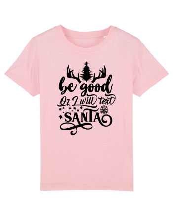 Be Good or I will text Santa Cotton Pink
