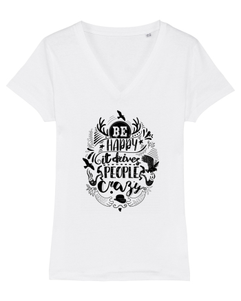 Be happy it drives people crazy White