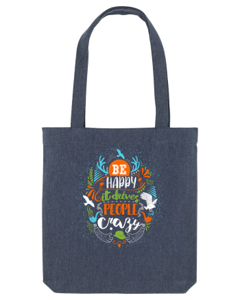 Be happy it drives people crazy Color Midnight Blue