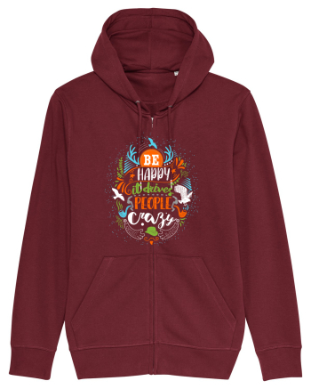 Be happy it drives people crazy Color Burgundy