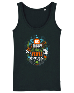 Be happy it drives people crazy Color Maiou Damă Dreamer