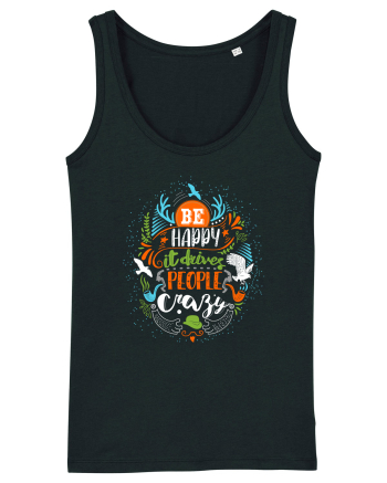 Be happy it drives people crazy Color Black