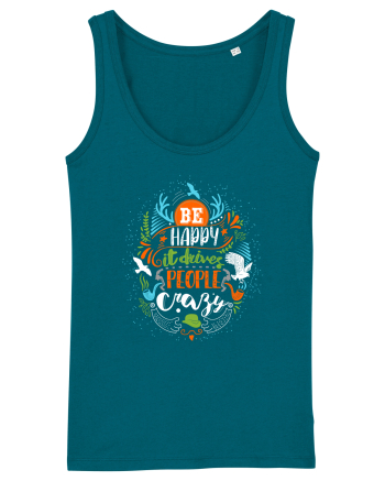 Be happy it drives people crazy Color Ocean Depth