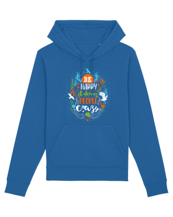 Be happy it drives people crazy Color Royal Blue