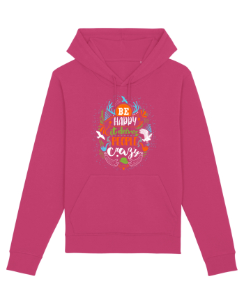 Be happy it drives people crazy Color Raspberry