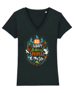 Be happy it drives people crazy Color Tricou mânecă scurtă guler V Damă Evoker