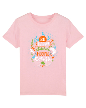 Be happy it drives people crazy Color Cotton Pink