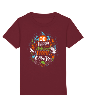 Be happy it drives people crazy Color Burgundy