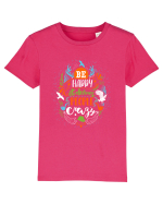 Be happy it drives people crazy Color Tricou mânecă scurtă  Copii Mini Creator