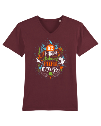 Be happy it drives people crazy Color Burgundy