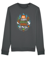 Be happy it drives people crazy Color Bluză mânecă lungă Unisex Rise