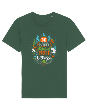 Be happy it drives people crazy Color Bottle Green