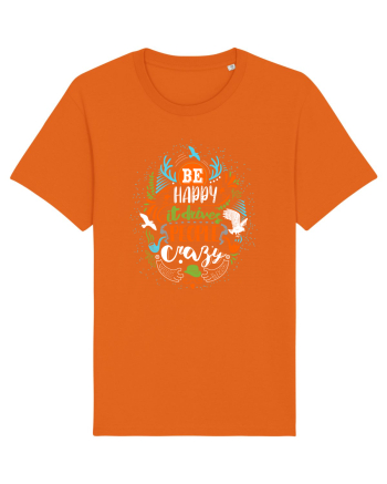 Be happy it drives people crazy Color Bright Orange