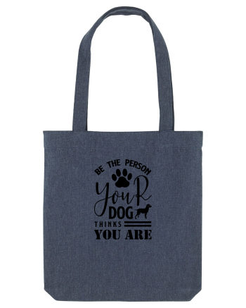 Be the Person Your Dog Thinks You are Midnight Blue