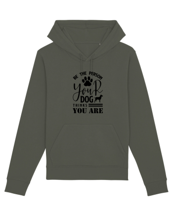 Be the Person Your Dog Thinks You are Khaki