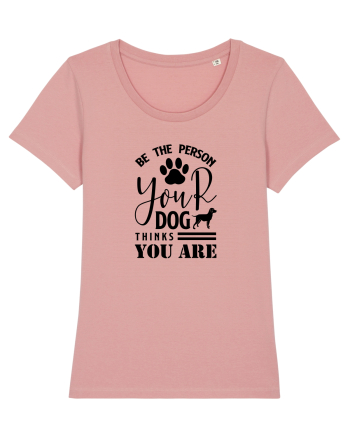 Be the Person Your Dog Thinks You are Canyon Pink