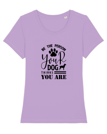 Be the Person Your Dog Thinks You are Lavender Dawn