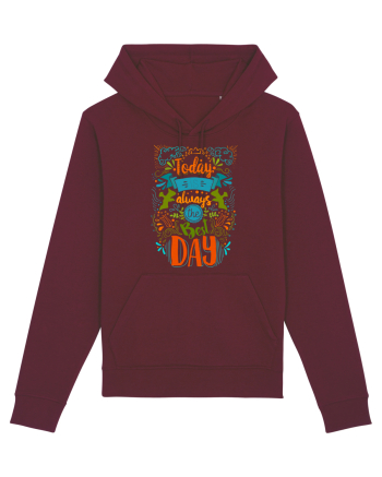 Today is always the best day Burgundy