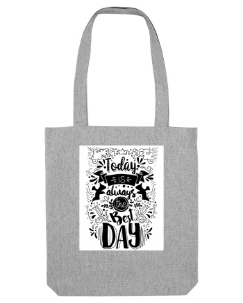 Today is always the best day Black Heather Grey