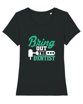 Bring the dentist Black