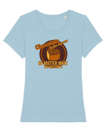 Chocolate IS The Answer,No Matter What Question Is Sky Blue
