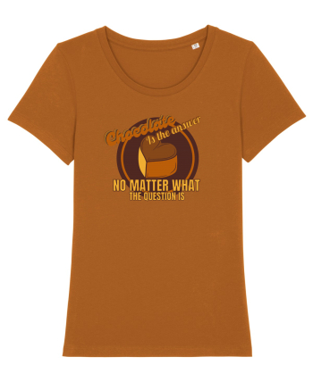 Chocolate IS The Answer,No Matter What Question Is Roasted Orange