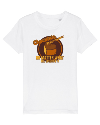 Chocolate IS The Answer,No Matter What Question Is White