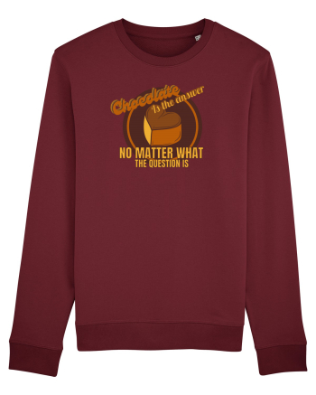 Chocolate IS The Answer,No Matter What Question Is Burgundy