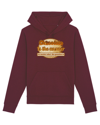 Chocolate IS The Answer,No Matter What Question Is Burgundy