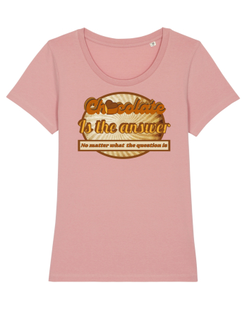 Chocolate IS The Answer,No Matter What Question Is Canyon Pink