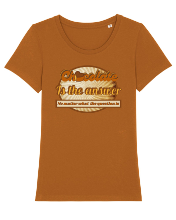 Chocolate IS The Answer,No Matter What Question Is Roasted Orange